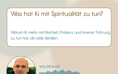 01-002 Podcast Was hat Ki mit Spiritualität zu tun?
