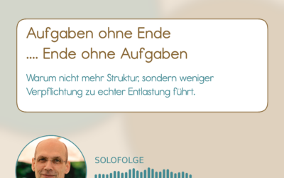 01-003 Podcast Aufgaben ohne Ende – Ende ohne Aufgaben: Wie du als Unternehmer wieder Klarheit in deine Aufgaben bringst