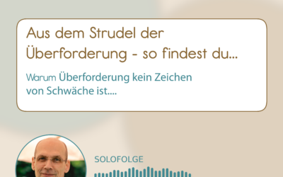 02-004 Podcast Aus dem Strudel der Überforderung: Wie du zurück zu Klarheit und Energie findest