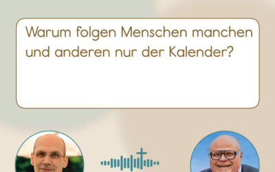 Warum folgen Menschen manchen – und anderen nur der Kalender? (Podcast 02-004; Achim Wiedemann & Haye Hösel)