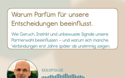 Podcast 01-008 Die Macht des Geruchs: Wie Parfüm unsere Entscheidungen beeinflussen kann